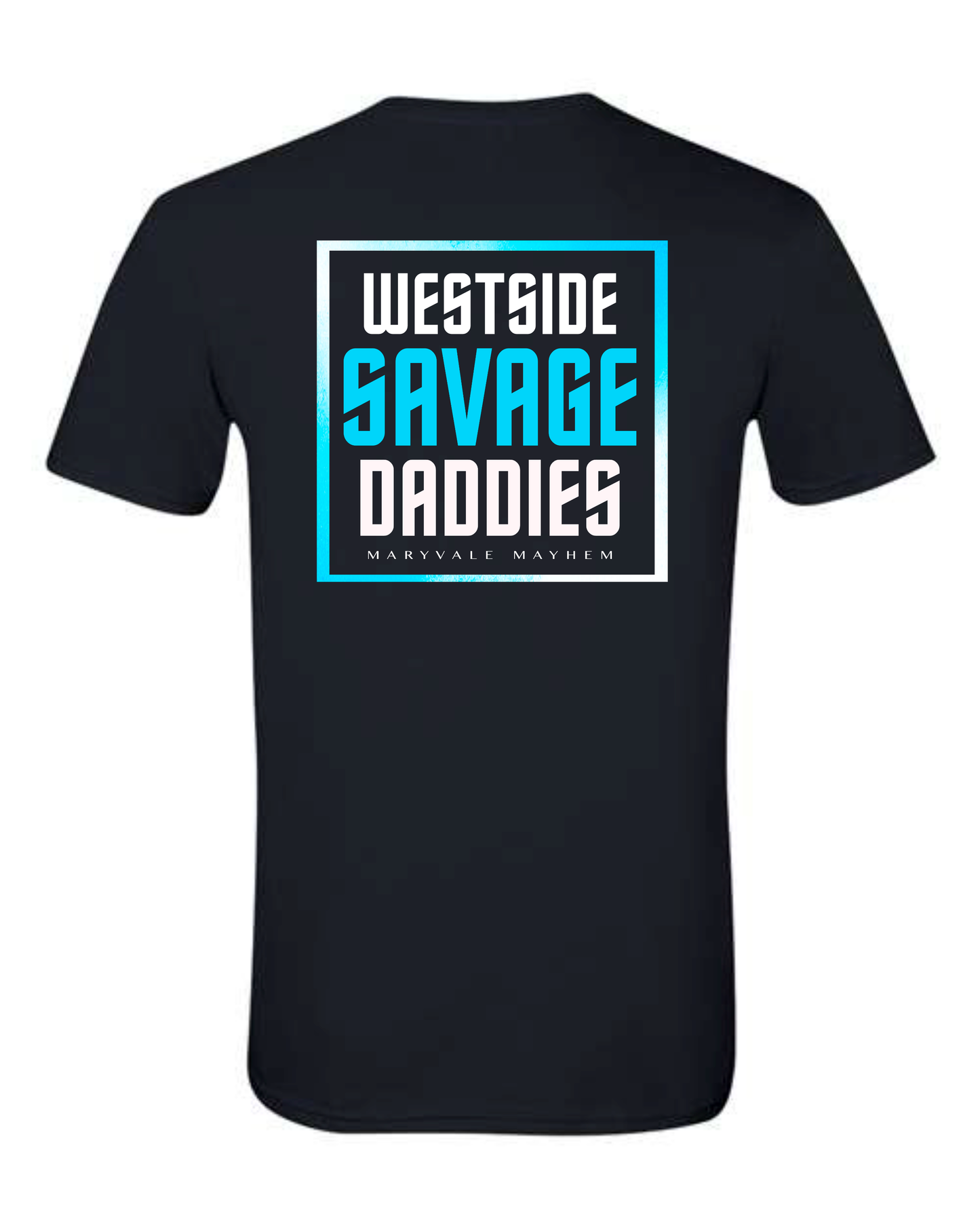 Westside Savage Daddies Shirt!