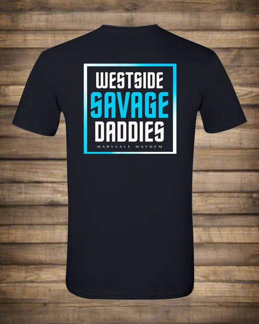 Westside Savage Daddies Shirt!